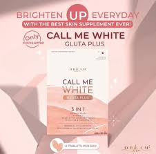 DREAM SKIN CALL ME WHITE GLUTA PLUS 3 IN 1 PREMIUM GLUTA VIT. C FISH COLLAGEN INSIDE SUPPLEMENT